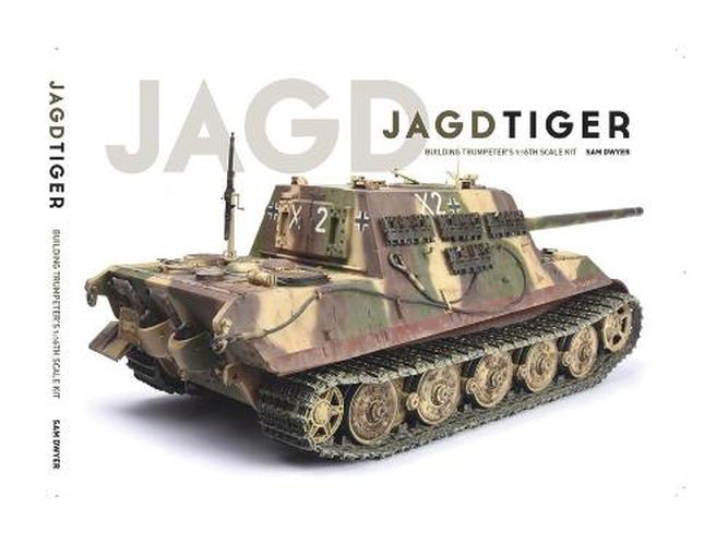 Cover image for Jagdtiger: Building Trumpeter's 1:16th Scale Kit