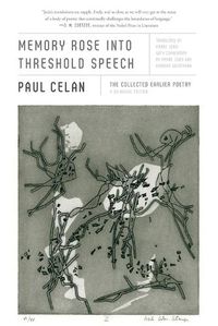 Cover image for Memory Rose Into Threshold Speech: The Collected Earlier Poetry: A Bilingual Edition
