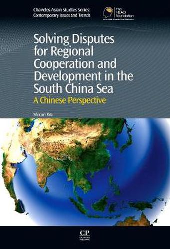 Cover image for Solving Disputes for Regional Cooperation and Development in the South China Sea: A Chinese Perspective