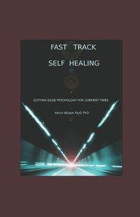 Cover image for Fast Track Self Healing Cutting Edge Psychology For Current Times