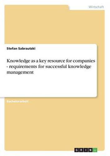 Cover image for Knowledge as a key resource for companies - requirements for successful knowledge management