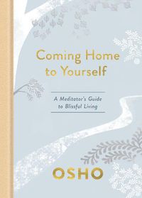 Cover image for Coming Home to Yourself: A Meditator's Guide to Blissful Living