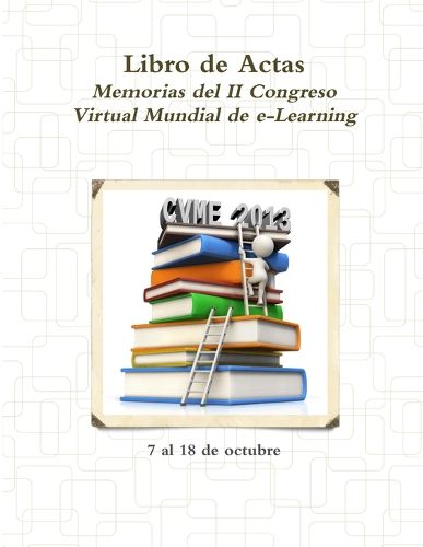 Cover image for Libro de Actas 2013 - Memorias del Congreso Virtual Mundial de e-Learning