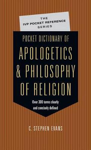 Cover image for Pocket Dictionary of Apologetics & Philosophy of Religion: 300 Terms Thinkers Clearly Concisely Defined