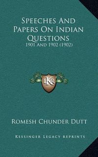 Cover image for Speeches and Papers on Indian Questions: 1901 and 1902 (1902)