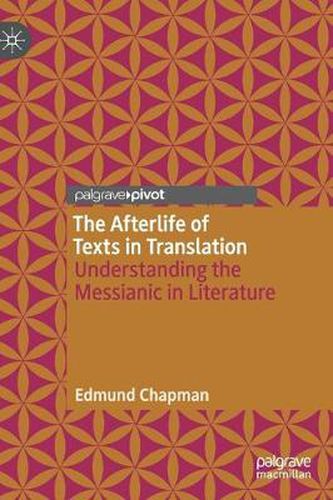 Cover image for The Afterlife of Texts in Translation: Understanding the Messianic in Literature