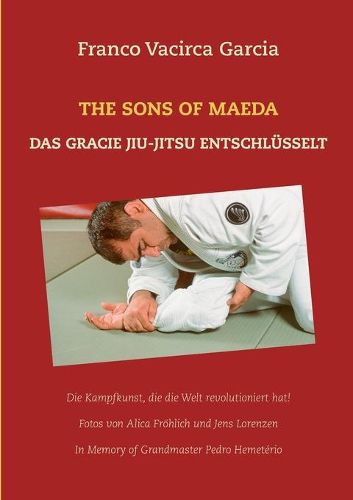 Cover image for The Sons of Maeda: Das Gracie Jiu-Jitsu Entschlusselt