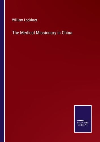 Cover image for The Medical Missionary in China