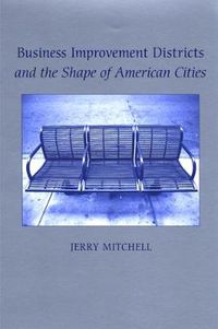 Cover image for Business Improvement Districts and the Shape of American Cities