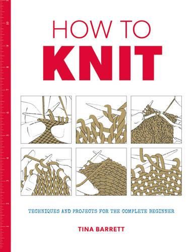 Cover image for How to Knit - Techniques and projects for the comp lete beginner