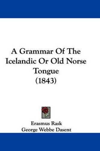 Cover image for A Grammar of the Icelandic or Old Norse Tongue (1843)