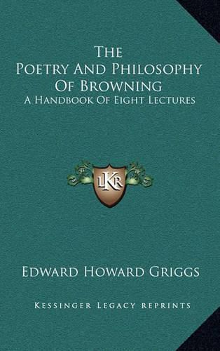 Cover image for The Poetry and Philosophy of Browning: A Handbook of Eight Lectures