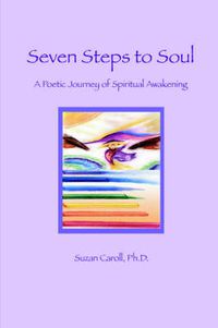 Cover image for Seven Steps to Soul: A Poetic Journey of Spiritual Awakening