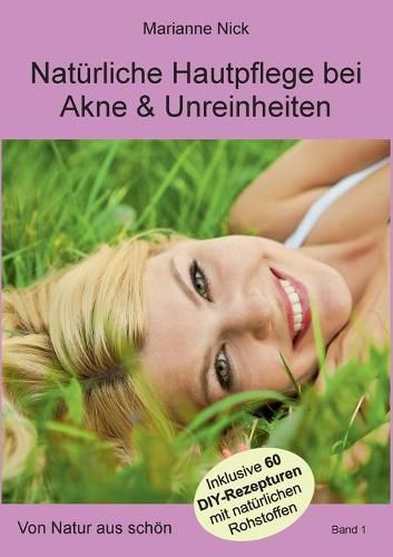 Cover image for Naturliche Hautpflege bei Akne & Unreinheiten: Von Natur aus schoen