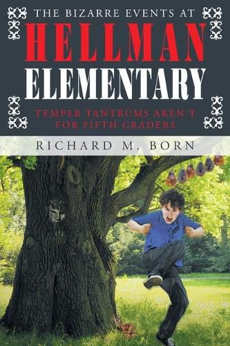 Cover image for The Bizarre Events at Hellman Elementary: Temper Tantrums Aren't For Fifth Graders