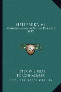 Cover image for Hellenika V1: Griechenland Im Neuen Das Alte (1837)