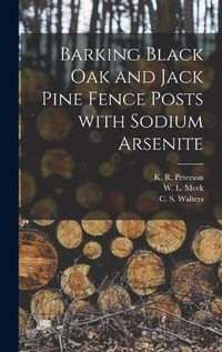 Cover image for Barking Black Oak and Jack Pine Fence Posts With Sodium Arsenite