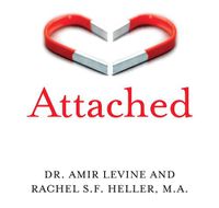 Cover image for Attached: Are you Anxious, Avoidant or Secure? How the Science of Adult Attachment Can Help You Find - and Keep - Love