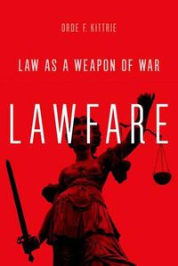 Cover image for Lawfare: Law as a Weapon of War