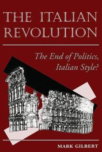 Cover image for The Italian Revolution: The End Of Politics, Italian Style?