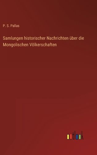 Cover image for Samlungen historischer Nachrichten ueber die Mongolischen Voelkerschaften