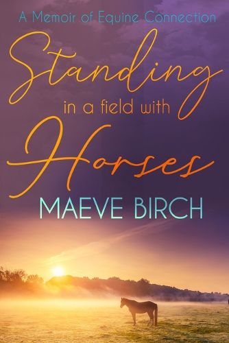 Cover image for Standing in a Field With Horses