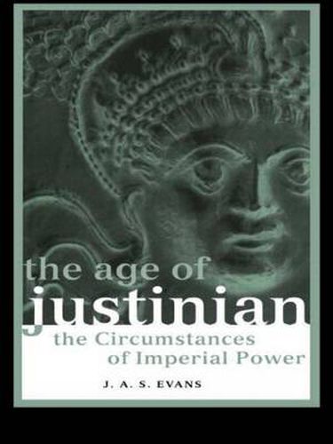 Cover image for The Age of Justinian: The Circumstances of Imperial Power