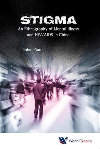 Cover image for Stigma: An Ethnography Of Mental Illness And Hiv/aids In China