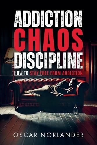 Cover image for Addiction, Chaos, Discipline