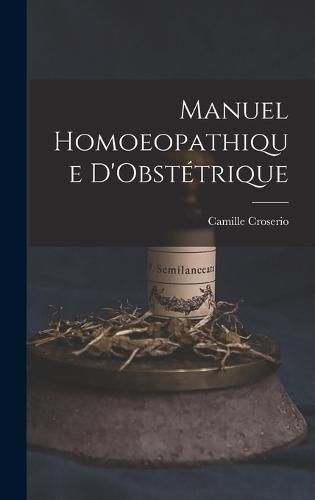 Cover image for Manuel Homoeopathique D'Obstetrique