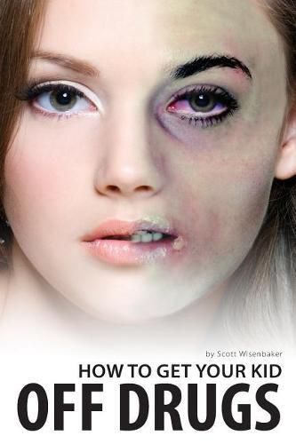 Cover image for How To Get Your Kid Off Drugs