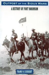 Cover image for Outpost of the Sioux Wars: A History of Fort Robinson