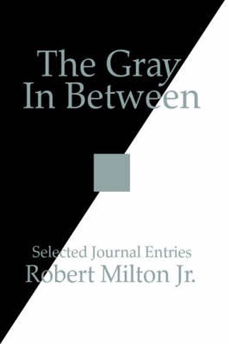 Cover image for The Gray In Between: Selected Journal Entries