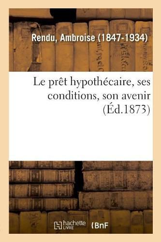 Le Pret Hypothecaire, Ses Conditions, Son Avenir