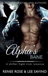 Cover image for Alpha's Bane: A Shifter Fight Club Romance