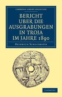 Cover image for Bericht UEber die Ausgrabungen in Troja im Jahre 1890