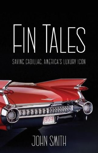 Cover image for Fin Tales: Saving Cadillac, America's Luxury Icon