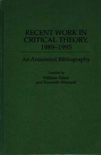 Cover image for Recent Work in Critical Theory, 1989-1995: An Annotated Bibliography