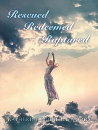 Cover image for Rescued Redeemed Raptured