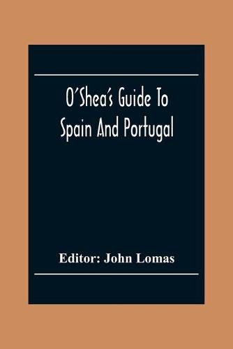 O'Shea'S Guide To Spain And Portugal