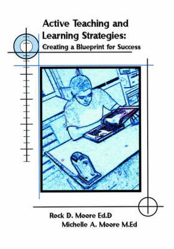 Cover image for Active Teaching and Learning Strategies: Creating a Blueprint for Success