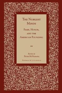 Cover image for The Noblest Minds: Fame, Honor, and the American Founding