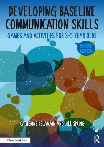 Cover image for Developing Baseline Communication Skills: Games and Activities for 3-5 Year Olds