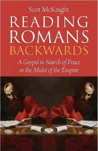 Reading Romans Backwards: A Gospel in Search of Peace in the Midst of the Empire