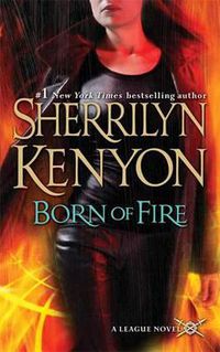 Cover image for Born of Fire: The League: Nemesis Rising