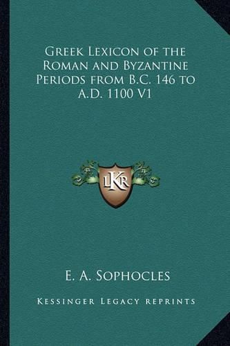 Cover image for Greek Lexicon of the Roman and Byzantine Periods from B.C. 146 to A.D. 1100 V1