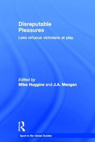 Cover image for Disreputable Pleasures: Less Virtuous Victorians at Play