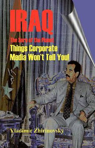 Cover image for Iraq - The Sore of the Planet: Things Corporate Media Won't Tell You!