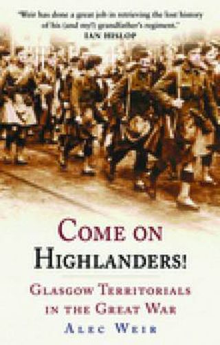 Cover image for Come on Highlanders!: Glasgow Territorials in the Great War