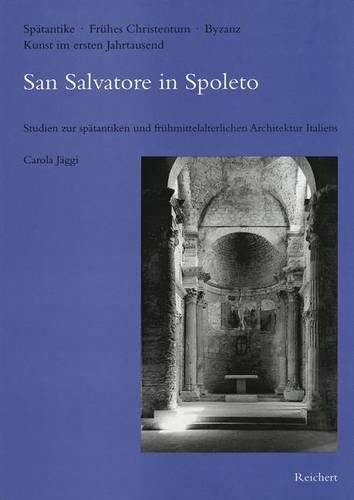 Cover image for San Salvatore in Spoleto: Studien Zur Spatantiken Und Fruhmittelalterlichen Architektur Italiens